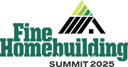 Fine Homebuilding Summit 2025
